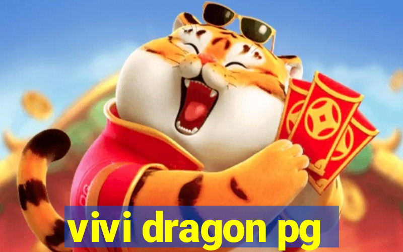 vivi dragon pg